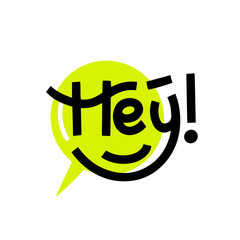 Obraz premium Hey word bold hand lettering on yellow speech bubble background. Vector clip-art for posters, stickers, greeting materials.