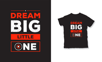 Dream big little one quotes t shirt design