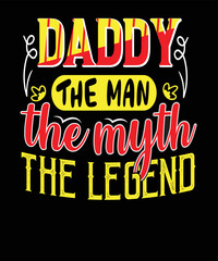 Daddy the man the myth the legend t-shirt design