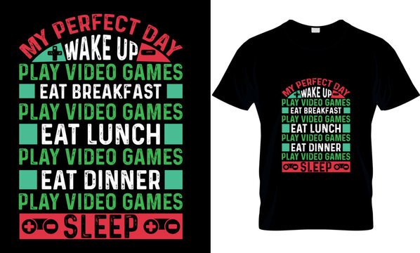 Gaming t shirt design, graphic ,Vector, Typography, vintage My Perfect Day Wake Up