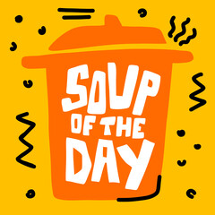 Soup of the day. Lettering inscription on the pan.