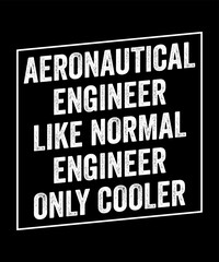 Aerospace Engineer Typographic Lettering Quotes Design, Engineers Gift T-shirt Design