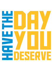 the day you deserve 