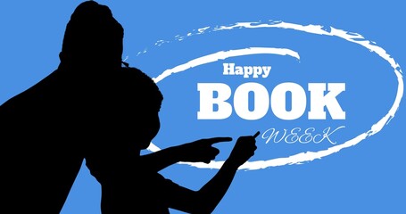 Silhouette cut out of teacher and child gesturing over happy book week text on blue background