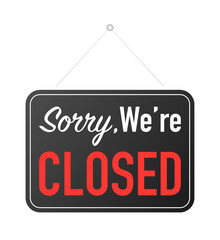 Sorry we're closed hanging sign on white background. Sign for door. Vector stock illustration.