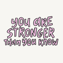 You are stronger than you know - hand-drawn quote. Creative lettering illustration for posters, cards, etc.