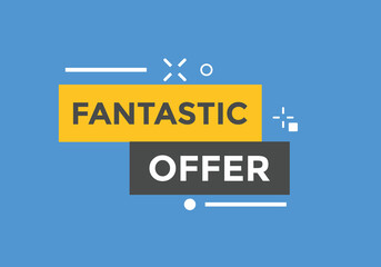 Obraz premium Fantastik offer button. Fantastik offer sign speech bubble. Web banner label template. Vector Illustration 