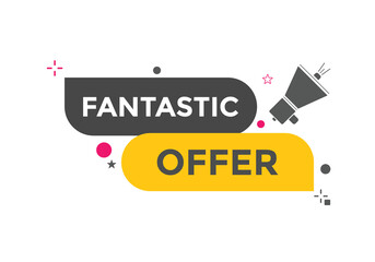 Fantastik offer button. Fantastik offer sign speech bubble. Web banner label template. Vector Illustration
