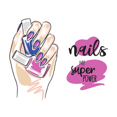 Nails my superpower, handwritten quote, hand holding nail polishes