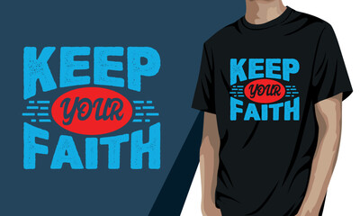 Keep your faith, motivational t-shirt design