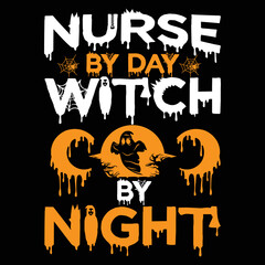 Nurse by day witch by night Happy Halloween shirt print template, Pumpkin Fall Witches Halloween Costume shirt design