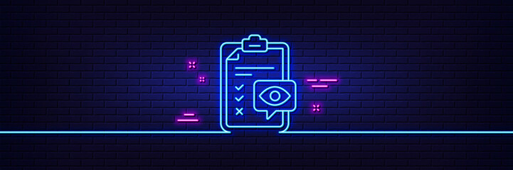 Neon light glow effect. Eye checklist line icon. Oculist clinic sign. Optometry vision check symbol. 3d line neon glow icon. Brick wall banner. Eye checklist outline. Vector