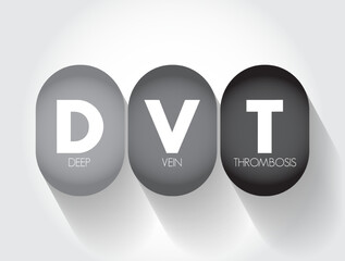 DVT Deep Vein Thrombosis - medical condition that occurs when a blood clot forms in a deep vein, acronym text concept background