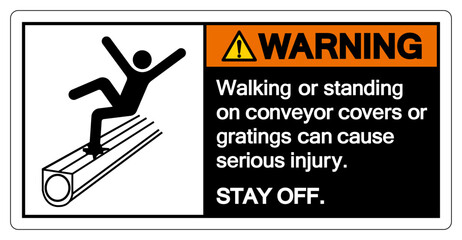 Warning Walking or standing on conveyor covers or gratings can cause serious injury Symbol Sign ,Vector Illustration, Isolate On White Background Label. EPS10
