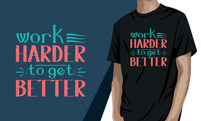 Work harder to get better, motivational t-shirt design