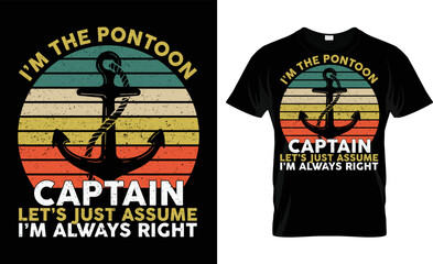 I'm The Pontoon Captain Let's Just Assume I'm Always Right