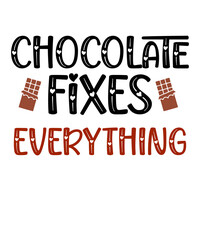 Fototapeta premium Chocolate Fixes Everything is a vector design for printing on various surfaces like t shirt, mug etc. 