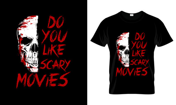 Do You Like Scary Movies Halloween T Shirt Design