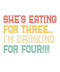 Obraz premium She's eating for three I'm drinking for fouris a vector design for printing on various surfaces like t shirt, mug etc. 