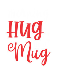 Morning Hug In A Mugis a vector design for printing on various surfaces like t shirt, mug etc. 
