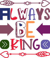 Always Be King Quotes Typography Retro Colorful Lettering Design Vector Template For Prints, Posters, Decor