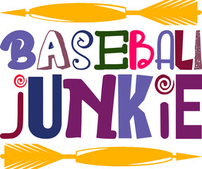 Baseball Junkie Quotes Typography Retro Colorful Lettering Design Vector Template For Prints, Posters, Decor