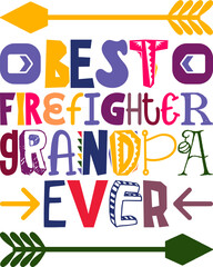 Best Firefighter Grandpa Ever Quotes Typography Retro Colorful Lettering Design Vector Template For Prints, Posters, Decor