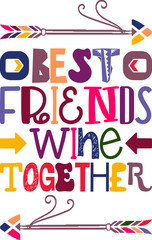 Best Friends Wine Together Quotes Typography Retro Colorful Lettering Design Vector Template For Prints, Posters, Decor