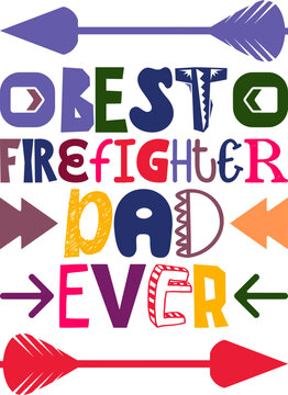Best Firefighter Dad Ever Quotes Typography Retro Colorful Lettering Design Vector Template For Prints, Posters, Decor