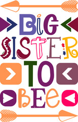 Big Sister To Bee Quotes Typography Retro Colorful Lettering Design Vector Template For Prints, Posters, Decor