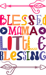 Blessed Mama Little Blessing Quotes Typography Retro Colorful Lettering Design Vector Template For Prints, Posters, Decor