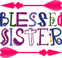 Blessed Sister Quotes Typography Retro Colorful Lettering Design Vector Template For Prints, Posters, Decor