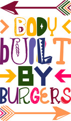 Body Built By Burgers Quotes Typography Retro Colorful Lettering Design Vector Template For Prints, Posters, Decor