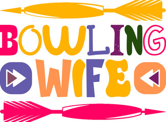 Bowling Wife Quotes Typography Retro Colorful Lettering Design Vector Template For Prints, Posters, Decor