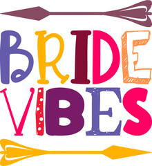 Bride Vibes Quotes Typography Retro Colorful Lettering Design Vector Template For Prints, Posters, Decor