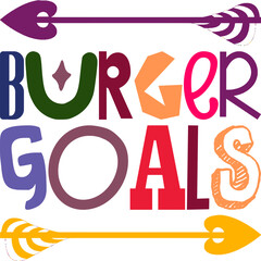 Burger Goals Quotes Typography Retro Colorful Lettering Design Vector Template For Prints, Posters, Decor