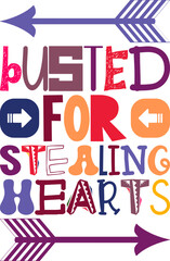 Busted For Stealing Hearts Quotes Typography Retro Colorful Lettering Design Vector Template For Prints, Posters, Decor