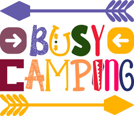 Busy Camping Quotes Typography Retro Colorful Lettering Design Vector Template For Prints, Posters, Decor