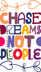 Chase Dreams Not People Quotes Typography Retro Colorful Lettering Design Vector Template For Prints, Posters, Decor