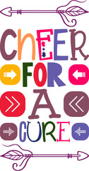 Cheer For A Cure Quotes Typography Retro Colorful Lettering Design Vector Template For Prints, Posters, Decor