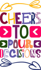 Cheers To Pour Decisions Quotes Typography Retro Colorful Lettering Design Vector Template For Prints, Posters, Decor
