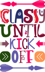 Classy Until Kick Off Quotes Typography Retro Colorful Lettering Design Vector Template For Prints, Posters, Decor