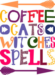 Coffee Cats Witches Spells Quotes Typography Retro Colorful Lettering Design Vector Template For Prints, Posters, Decor