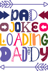 Dad Joke Loading Daddy Quotes Typography Retro Colorful Lettering Design Vector Template For Prints, Posters, Decor