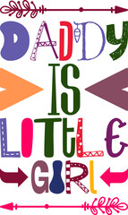 Daddy Is Little Girl Quotes Typography Retro Colorful Lettering Design Vector Template For Prints, Posters, Decor