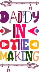 Daddy In The Making Quotes Typography Retro Colorful Lettering Design Vector Template For Prints, Posters, Decor