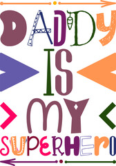 Daddy Is My Superhero Quotes Typography Retro Colorful Lettering Design Vector Template For Prints, Posters, Decor