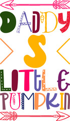 Daddy S Little Pumpkin Quotes Typography Retro Colorful Lettering Design Vector Template For Prints, Posters, Decor
