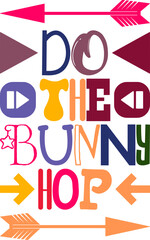 Do The Bunny Hop Quotes Typography Retro Colorful Lettering Design Vector Template For Prints, Posters, Decor