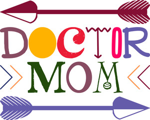Doctor Mom Quotes Typography Retro Colorful Lettering Design Vector Template For Prints, Posters, Decor